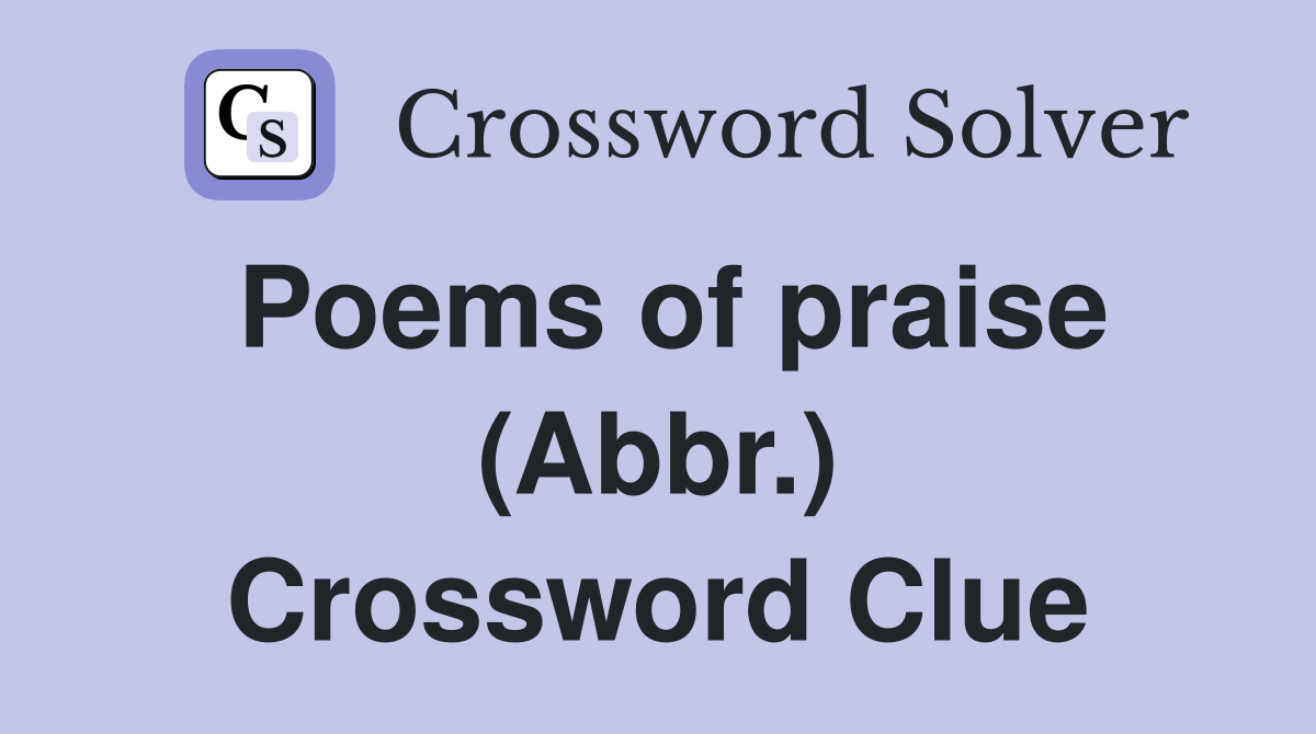 Poems of praise (Abbr.) Crossword Clue