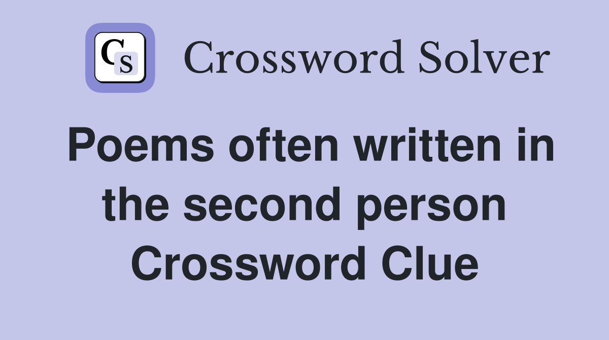 Poems often written in the second person Crossword Clue