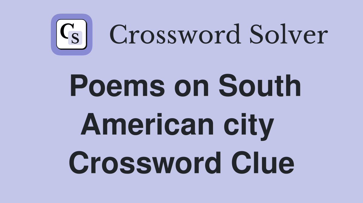 Poems on South American city  Crossword Clue