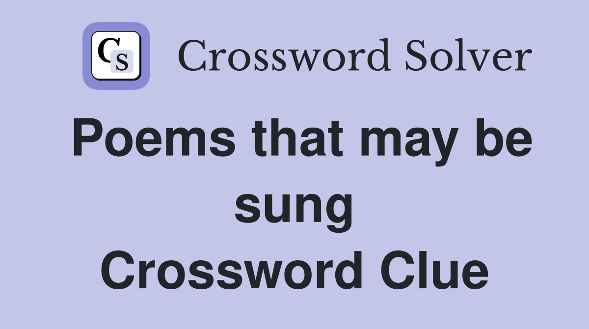 Poems that may be sung Crossword Clue