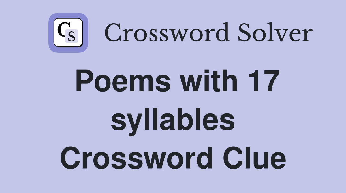 Poems with 17 syllables Crossword Clue