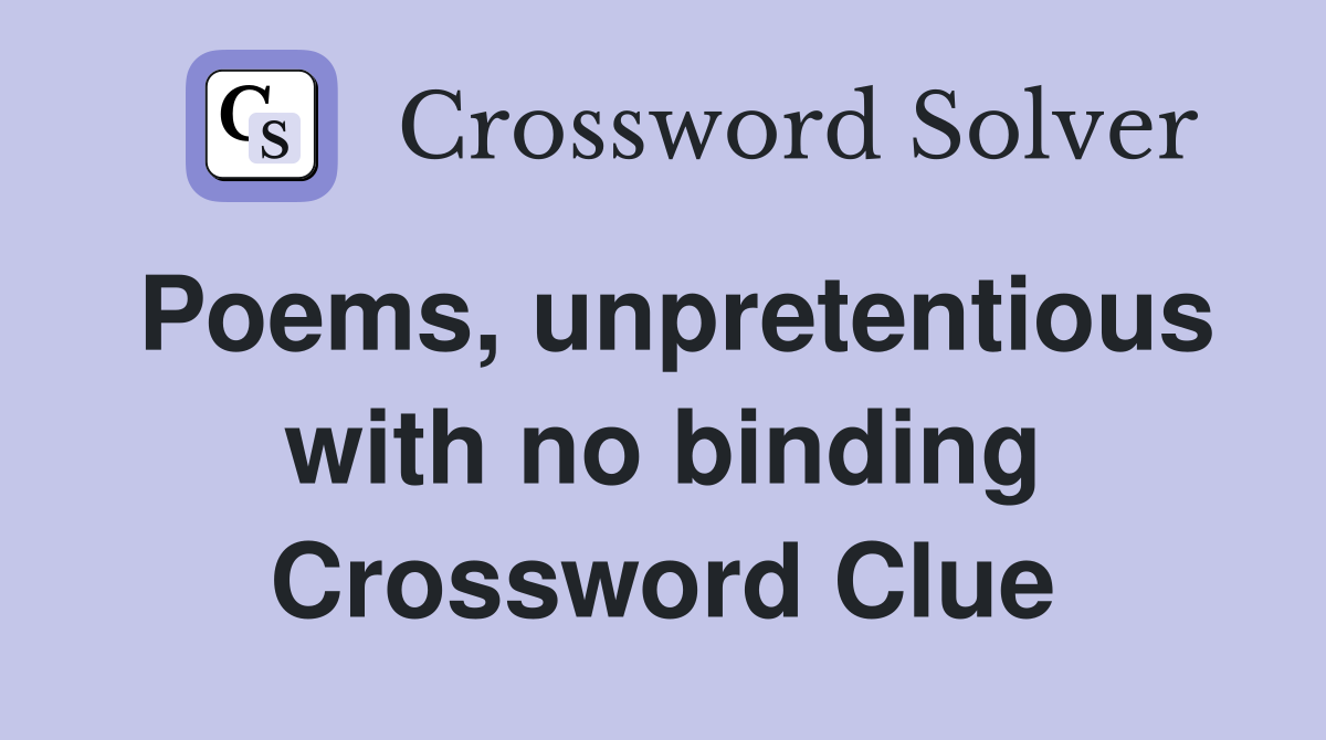 Poems, unpretentious with no binding Crossword Clue