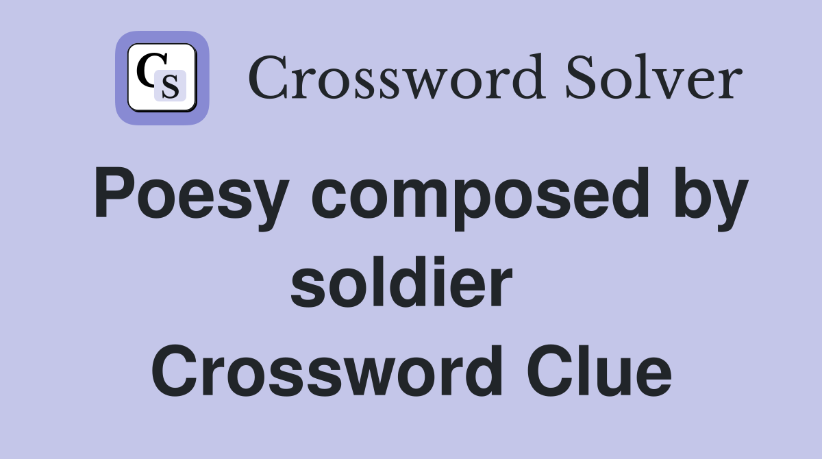 Poesy composed by soldier  Crossword Clue