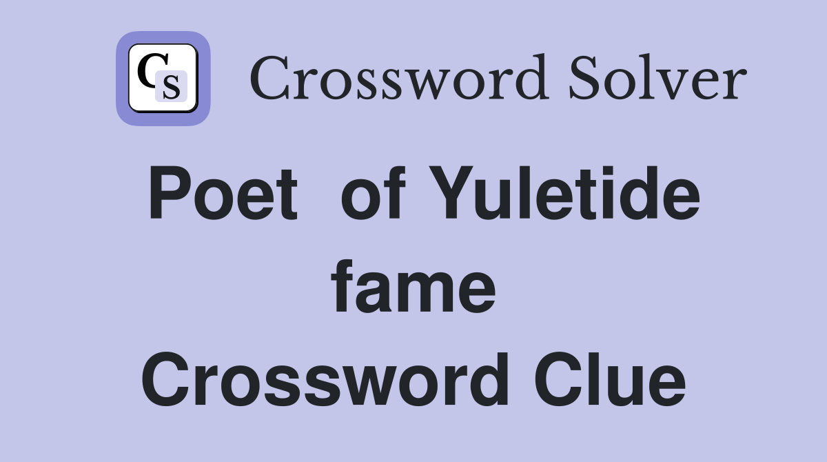 Poet  of Yuletide fame Crossword Clue