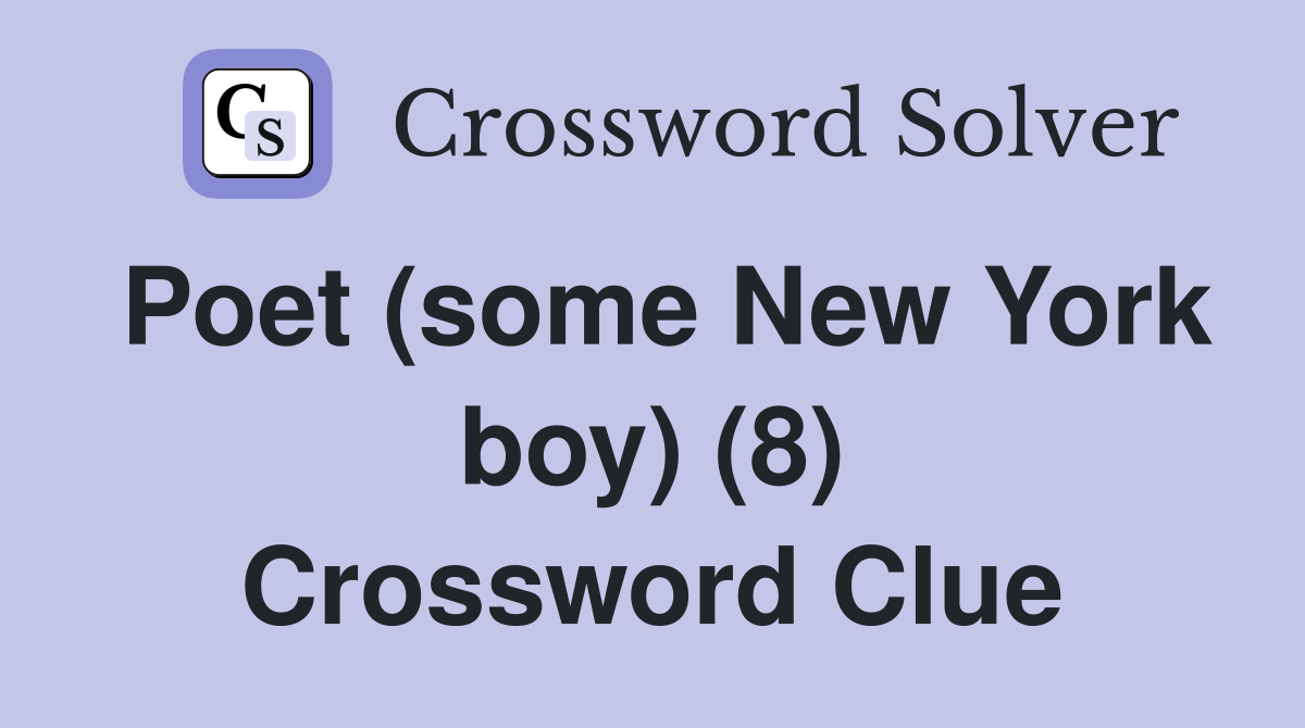 Poet (some New York boy) (8) Crossword Clue