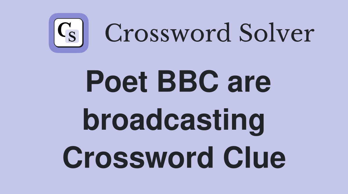 Poet BBC are broadcasting Crossword Clue