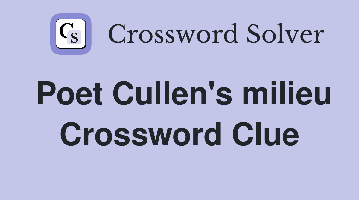 Poet Cullen's milieu Crossword Clue