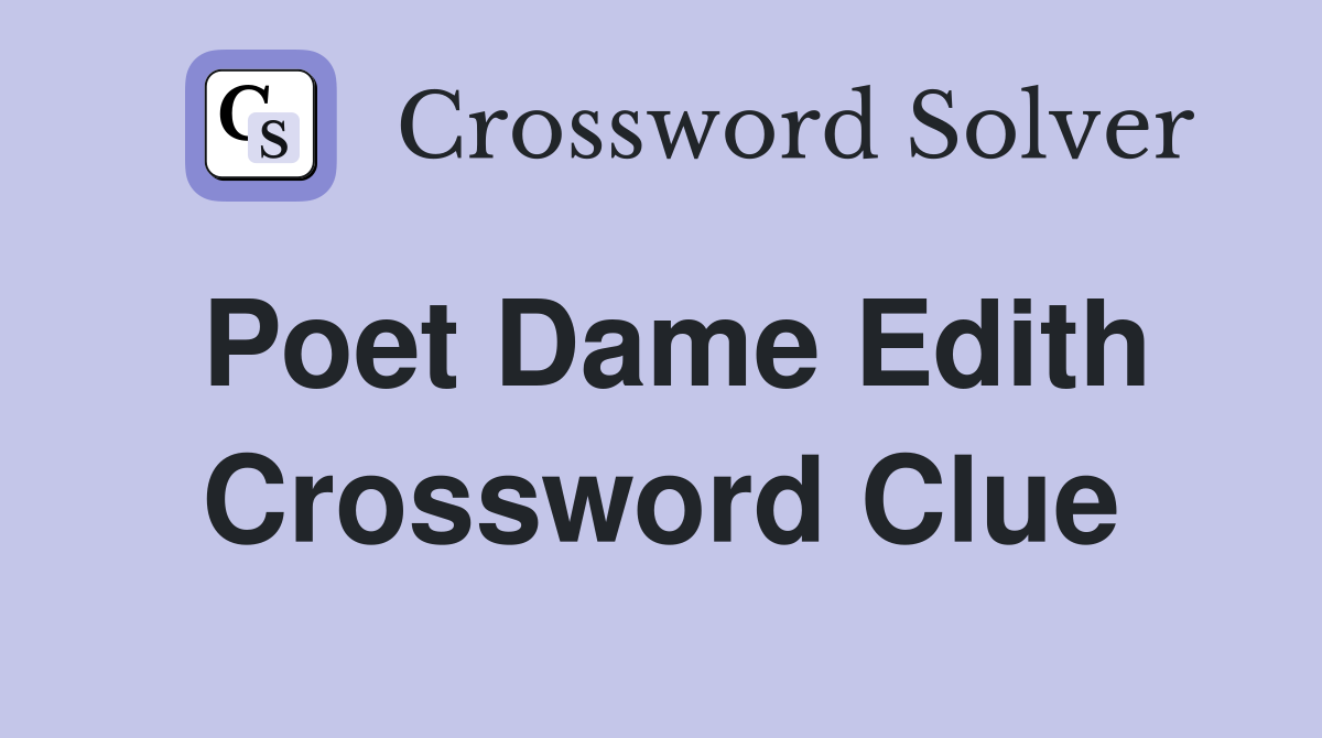 Poet Dame Edith Crossword Clue