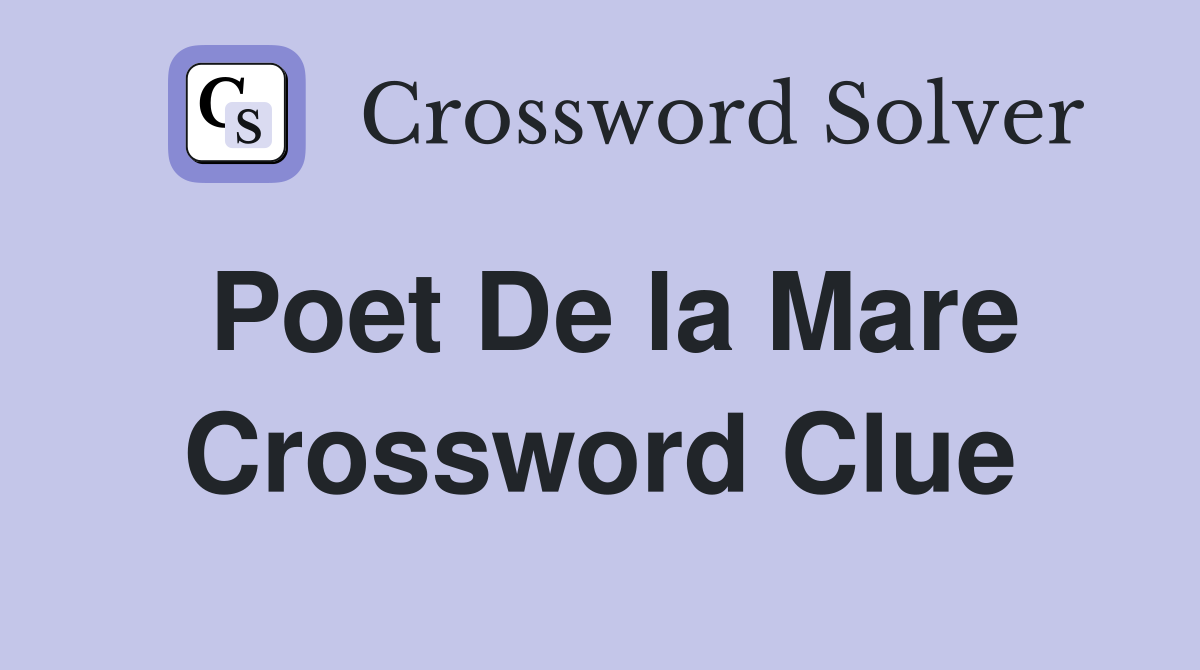 Poet De la Mare Crossword Clue