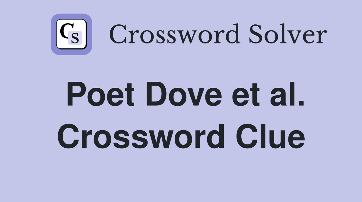 Poet Dove et al. Crossword Clue