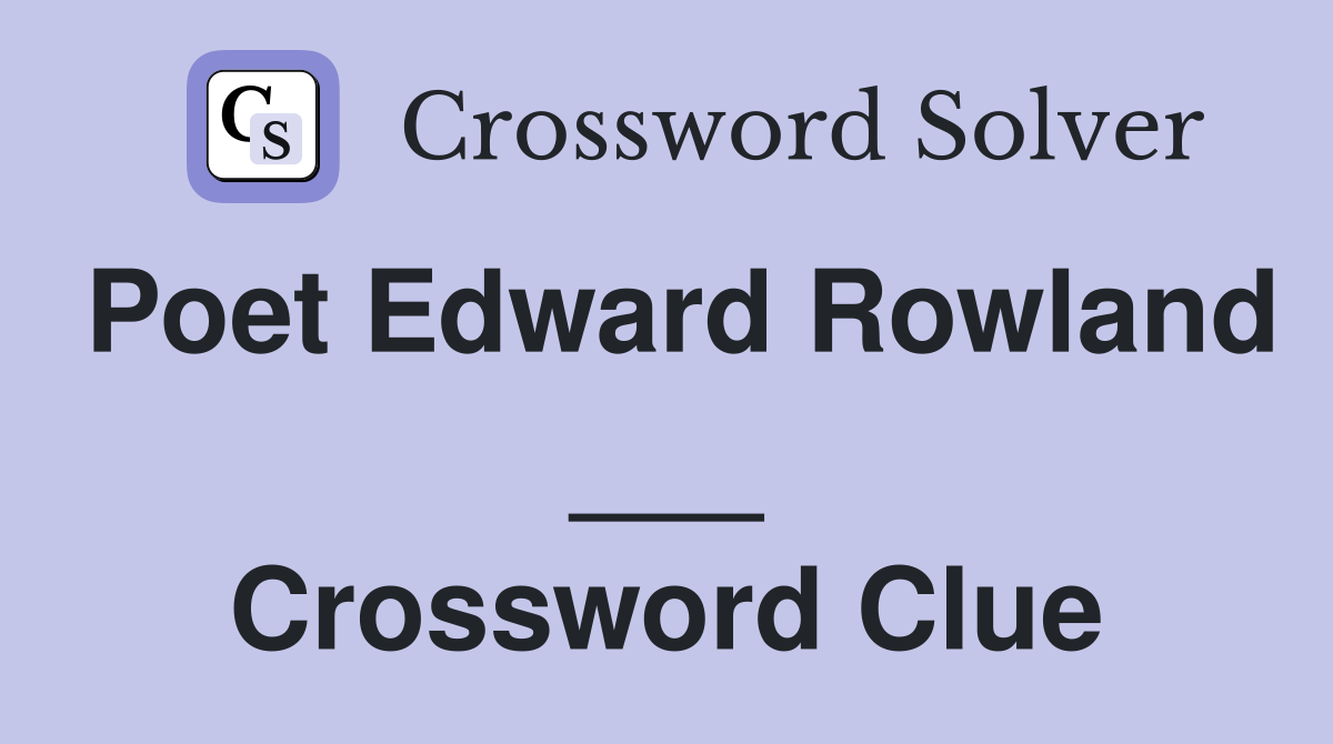 Poet Edward Rowland ___ Crossword Clue