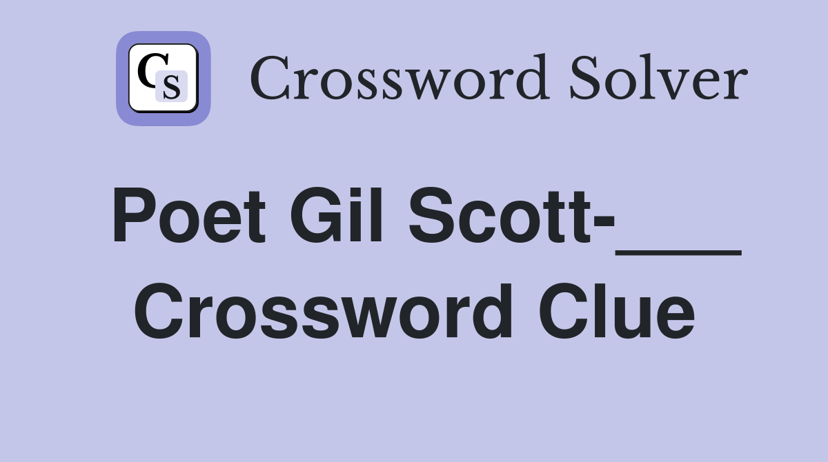 Poet Gil Scott-___ Crossword Clue