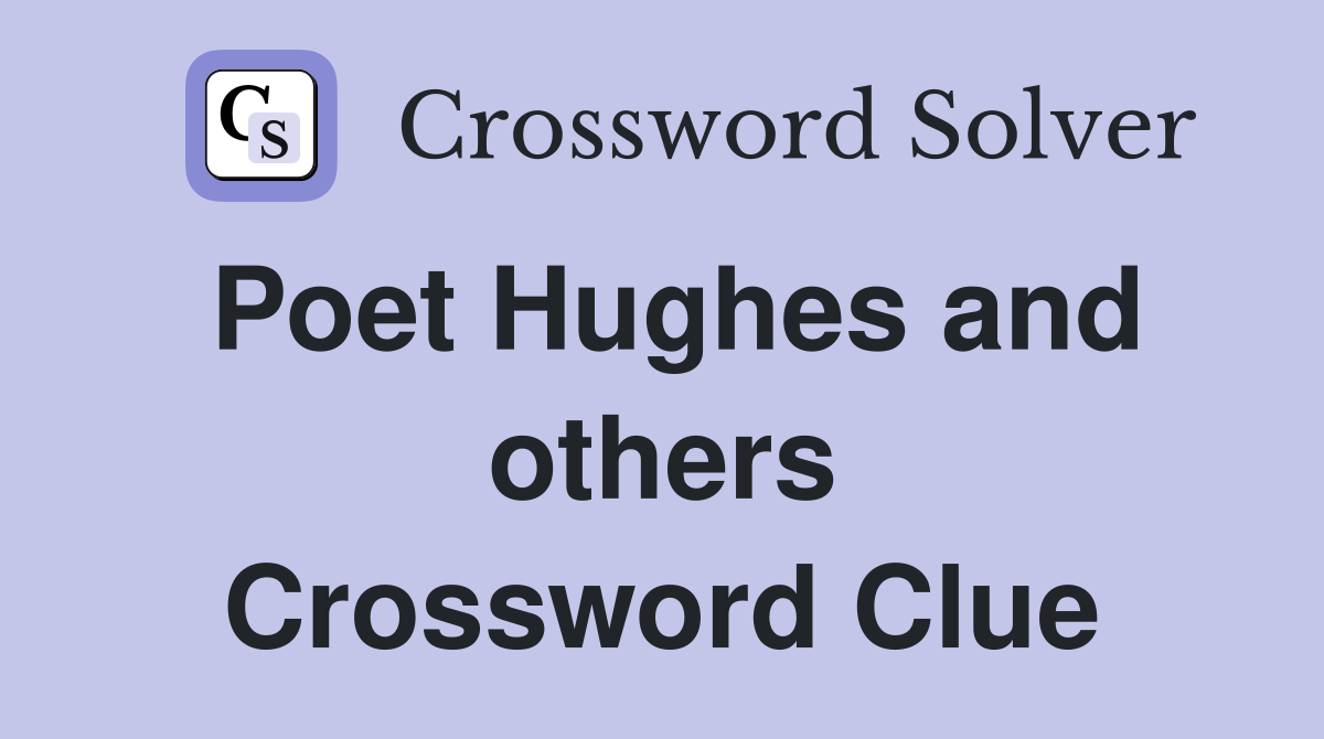 Poet Hughes and others Crossword Clue