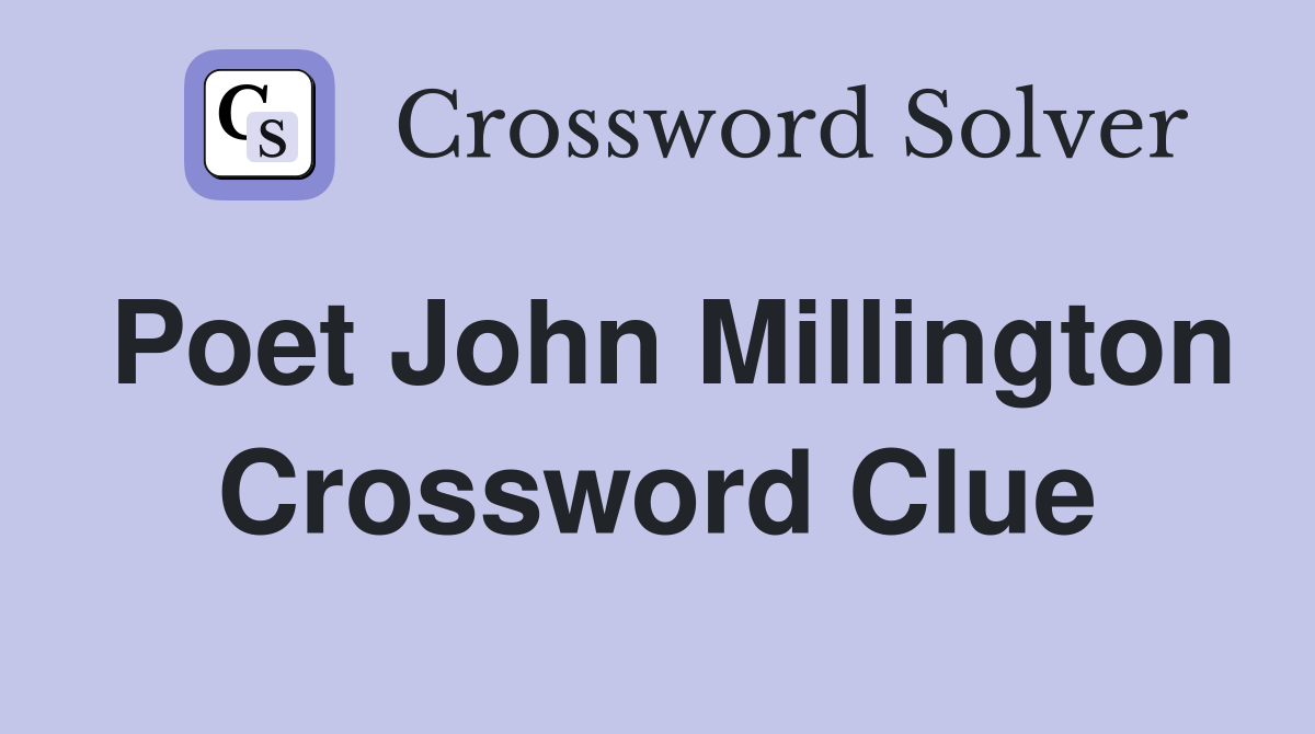 Poet John Millington Crossword Clue
