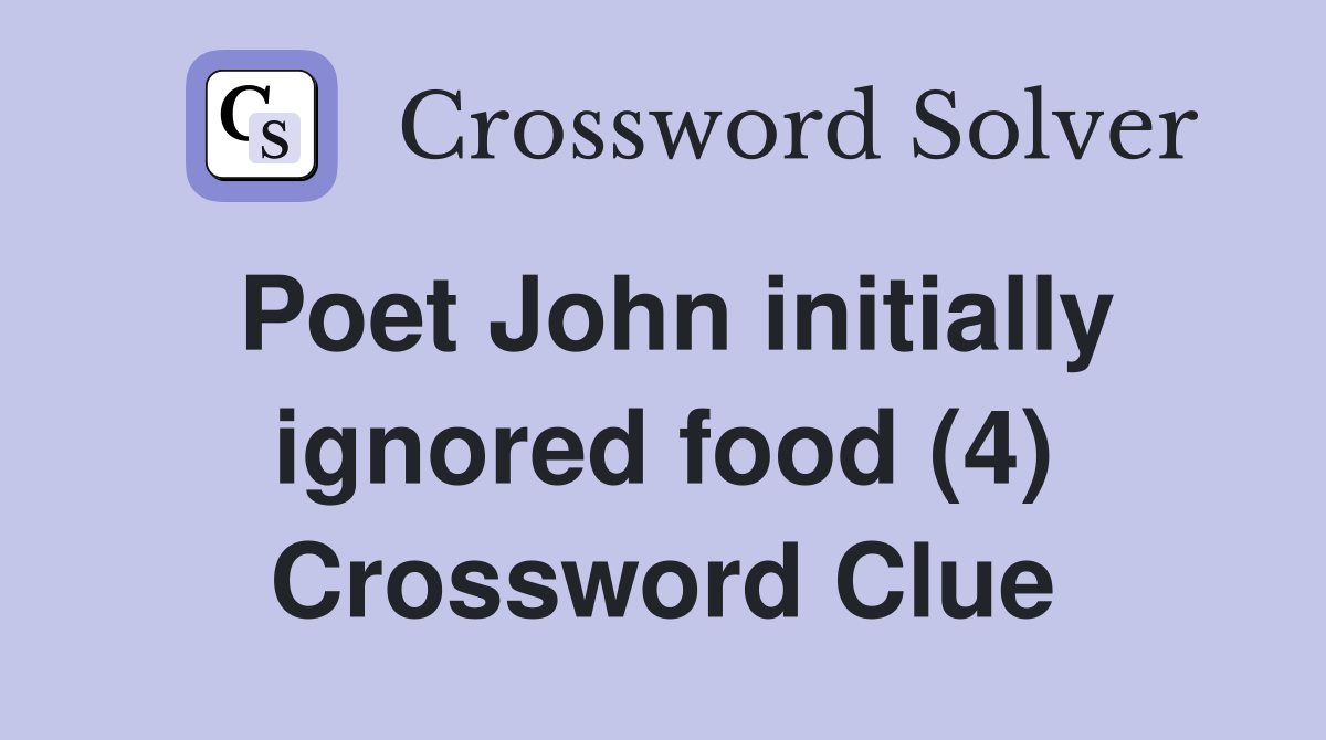 Poet John initially ignored food (4) Crossword Clue