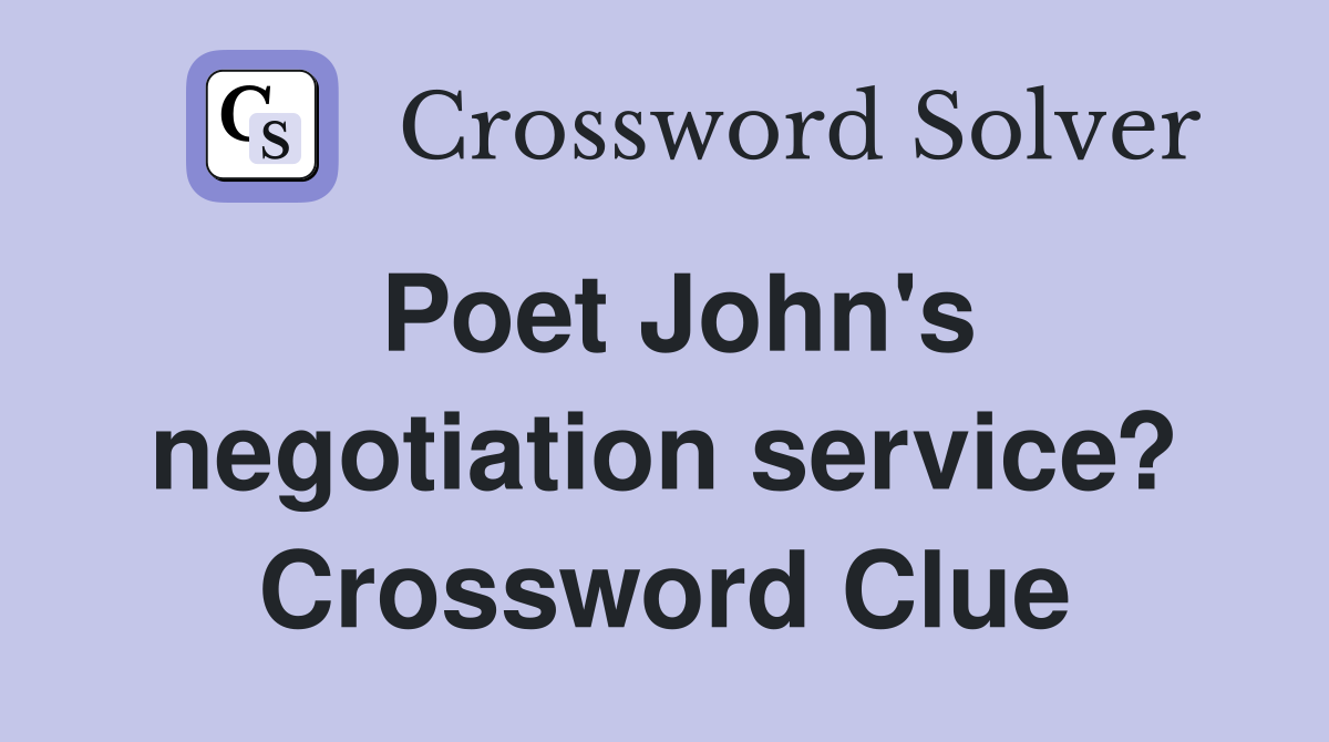 Poet John's negotiation service? Crossword Clue