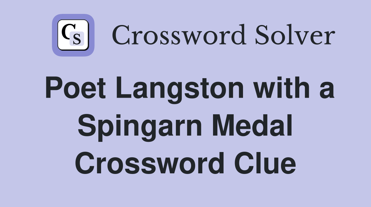 Poet Langston with a Spingarn Medal Crossword Clue