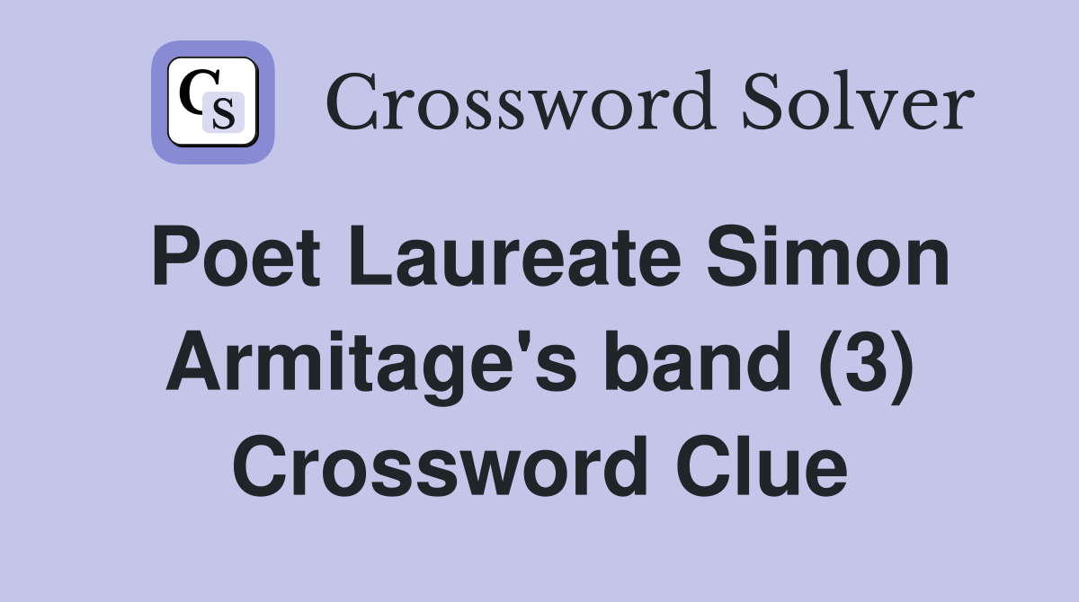 Poet Laureate Simon Armitage's band (3) Crossword Clue