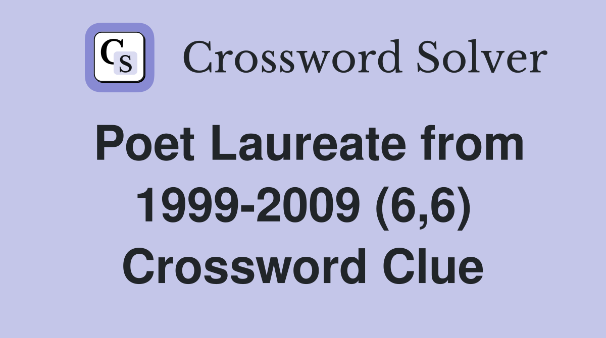 Poet Laureate from 1999-2009 (6,6) Crossword Clue