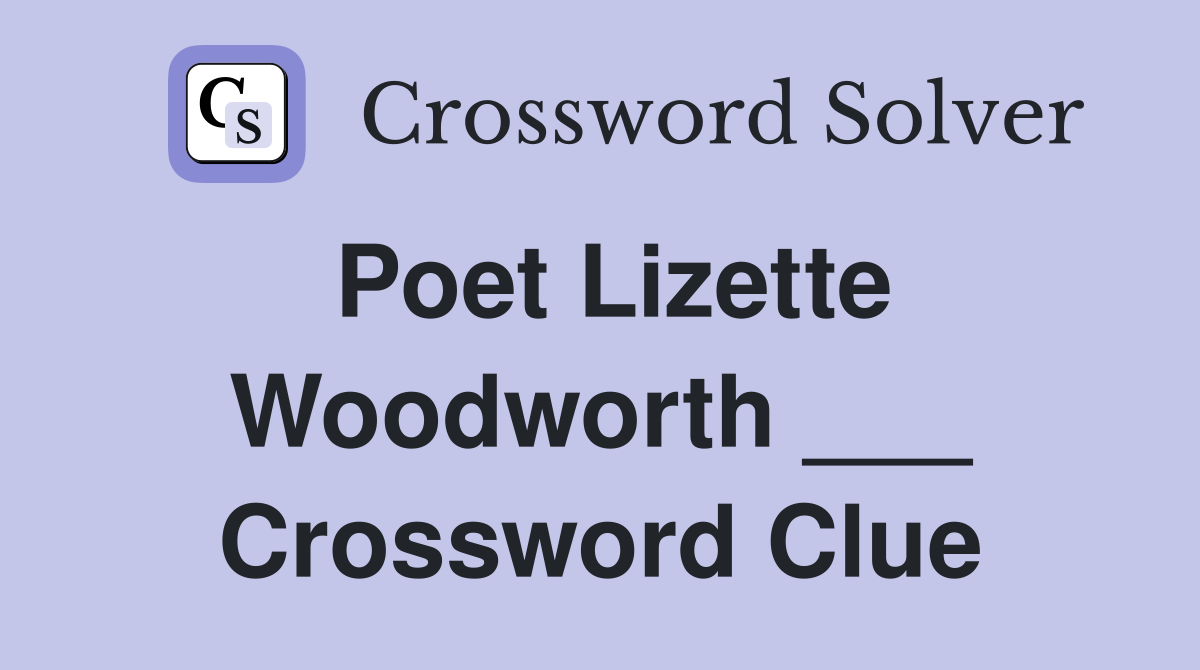 Poet Lizette Woodworth ___ Crossword Clue
