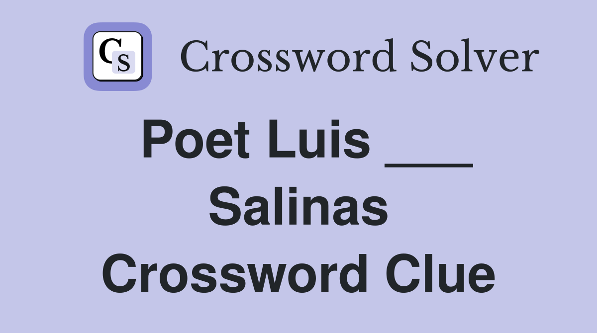 Poet Luis ___ Salinas Crossword Clue
