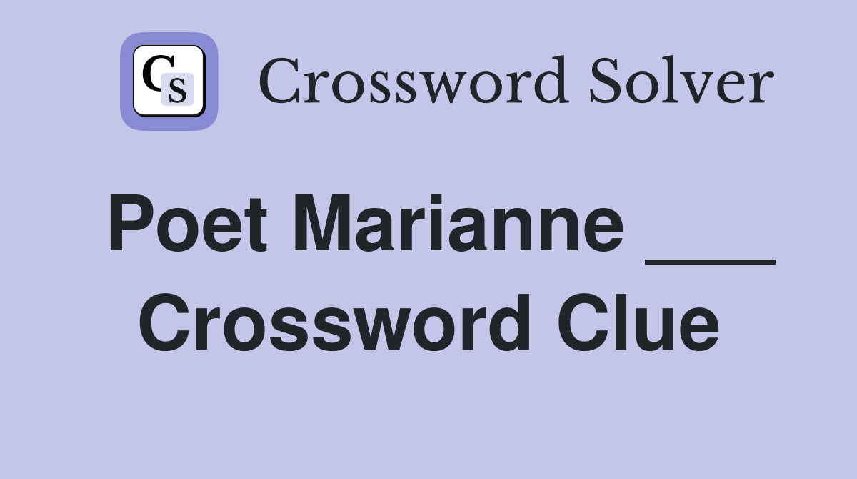 Poet Marianne ___ Crossword Clue