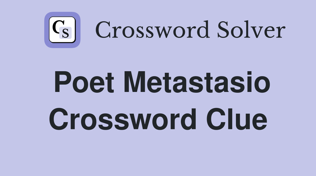 Poet Metastasio Crossword Clue