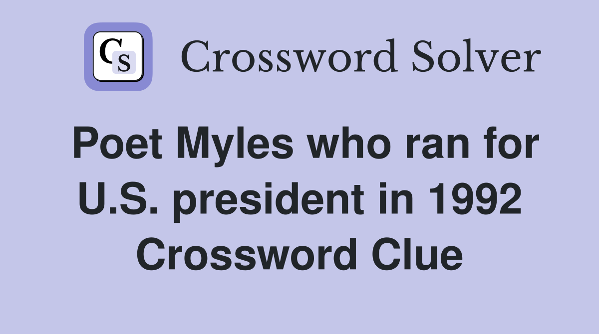 Poet Myles who ran for U.S. president in 1992 Crossword Clue