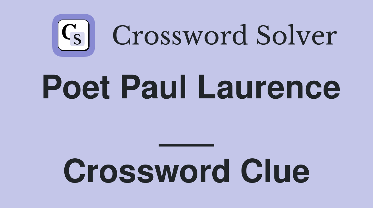 Poet Paul Laurence ___ Crossword Clue