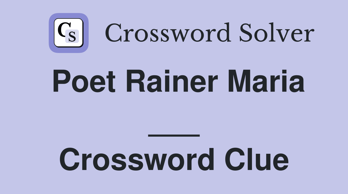 Poet Rainer Maria ___ Crossword Clue