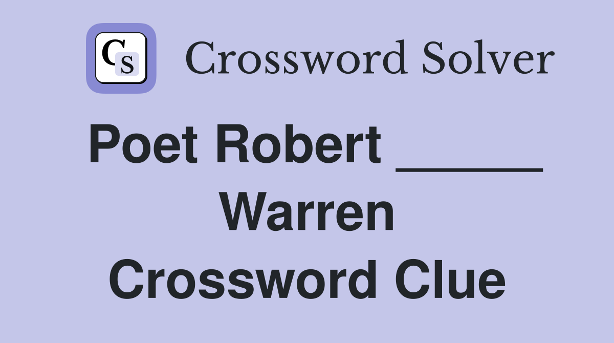 Poet Robert _____ Warren Crossword Clue