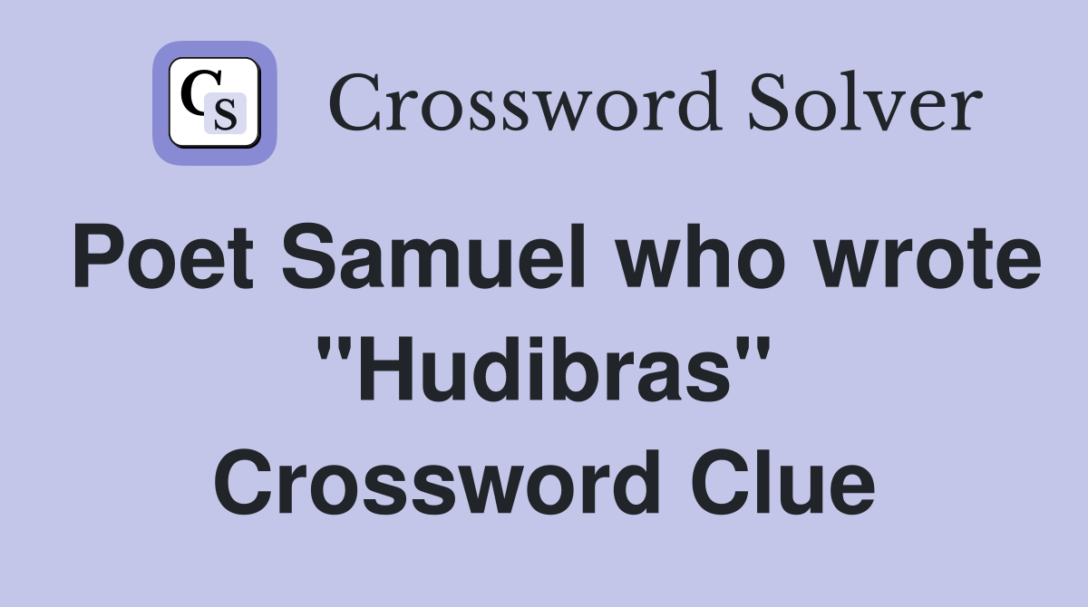 Poet Samuel who wrote "Hudibras" Crossword Clue