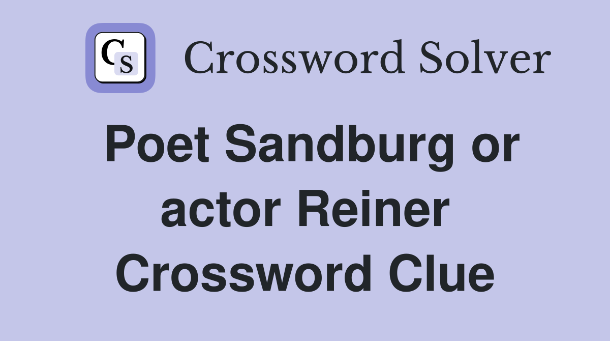 Poet Sandburg or actor Reiner Crossword Clue