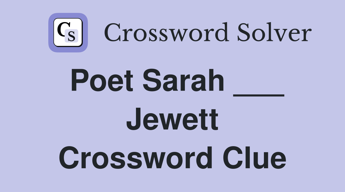 Poet Sarah ___ Jewett Crossword Clue
