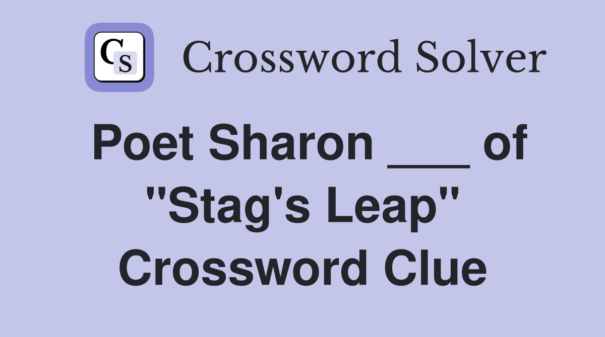 Poet Sharon ___ of "Stag's Leap" Crossword Clue