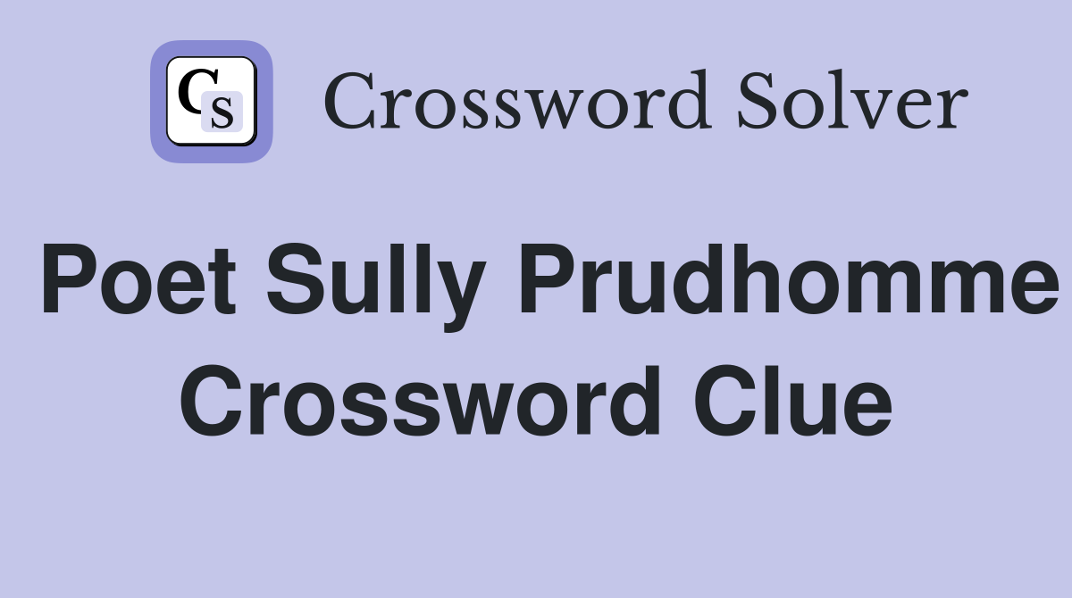 Poet Sully Prudhomme Crossword Clue
