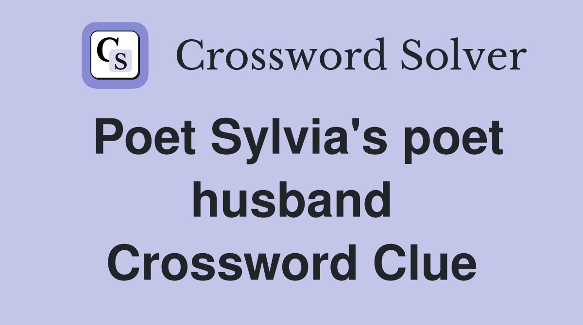 Poet Sylvia's poet husband Crossword Clue