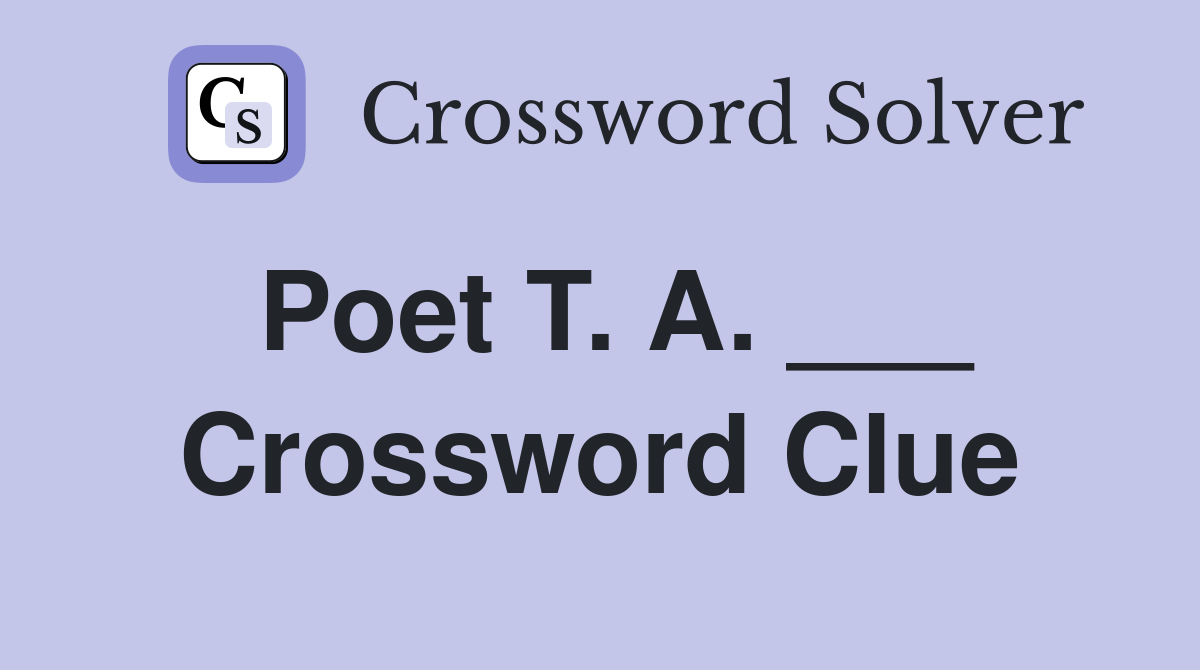 Poet T. A. ___ Crossword Clue