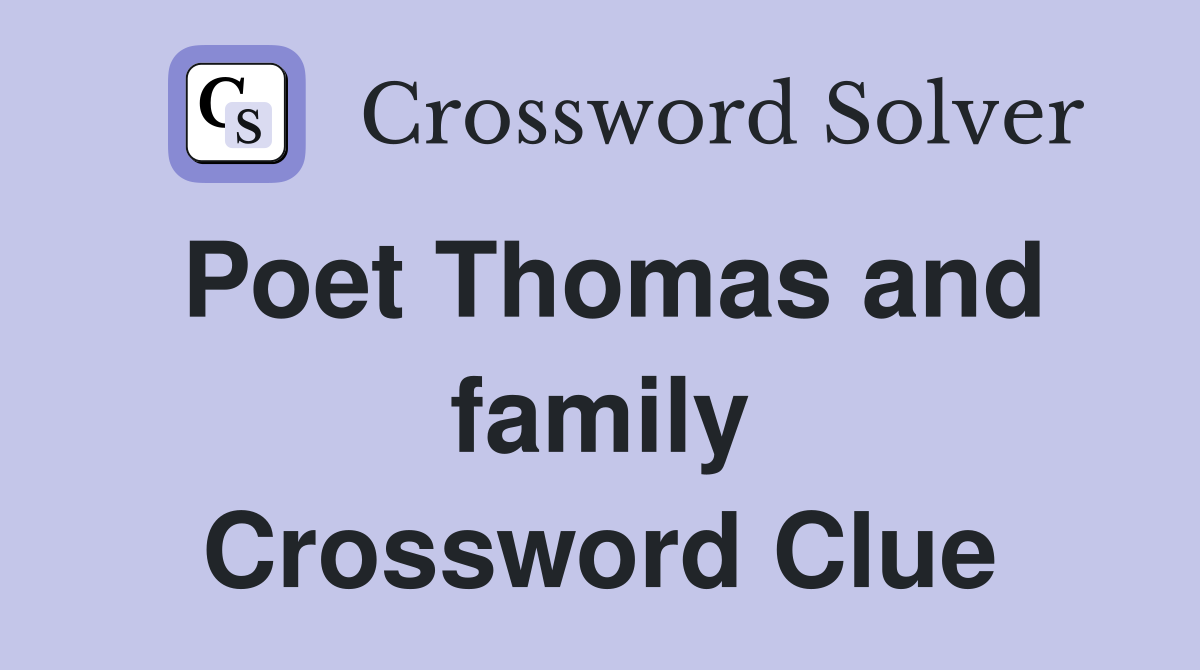 Poet Thomas and family Crossword Clue