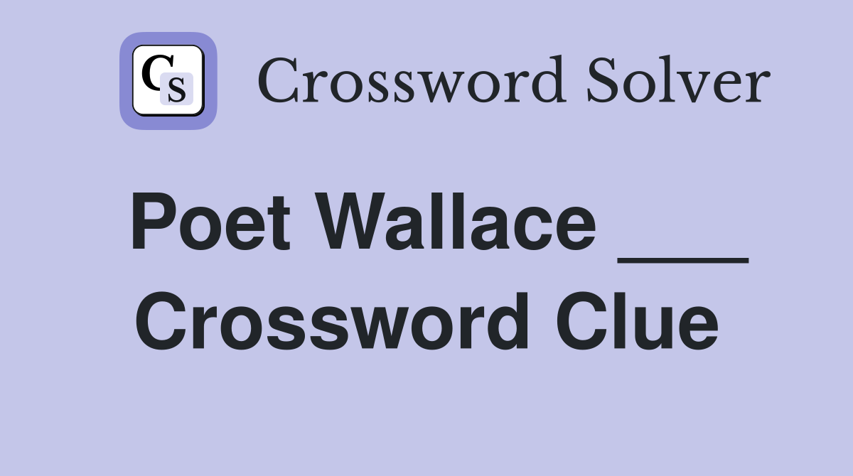 Poet Wallace ___ Crossword Clue