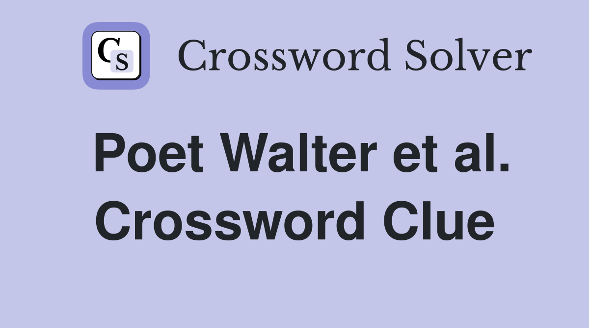 Poet Walter et al. Crossword Clue