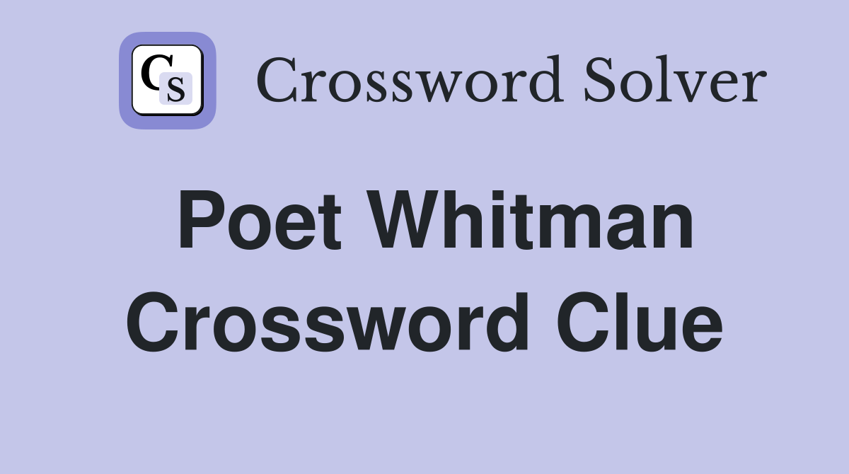 Poet Whitman Crossword Clue