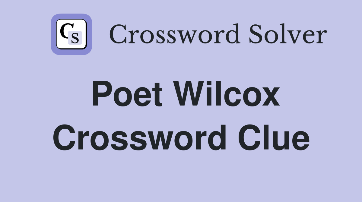 Poet Wilcox Crossword Clue