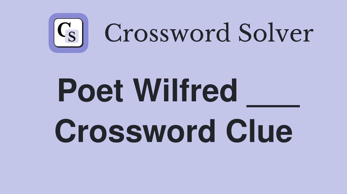 Poet Wilfred ___ Crossword Clue