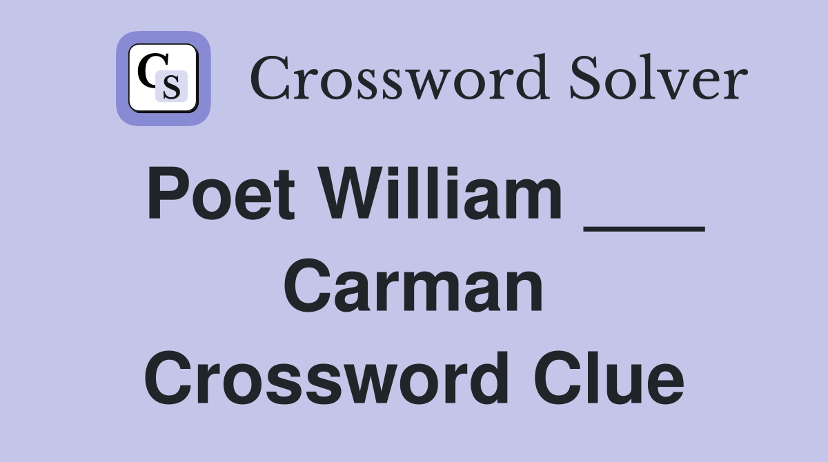 Poet William ___ Carman Crossword Clue