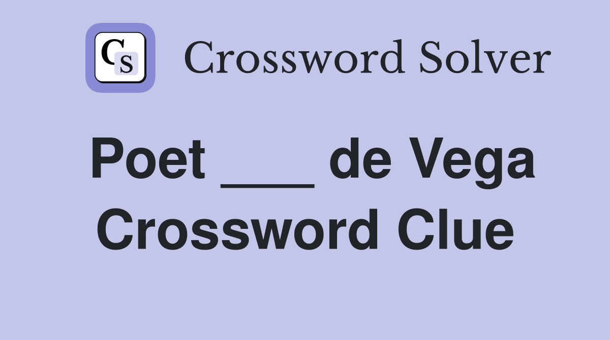 Poet ___ de Vega Crossword Clue