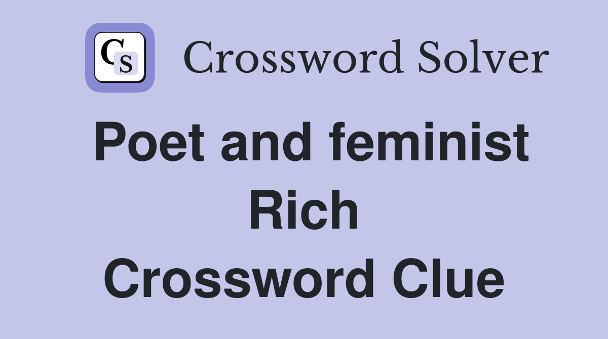 Poet and feminist Rich Crossword Clue