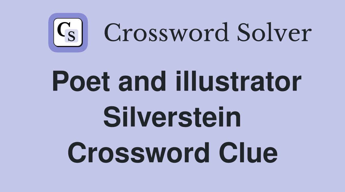 Poet and illustrator Silverstein Crossword Clue