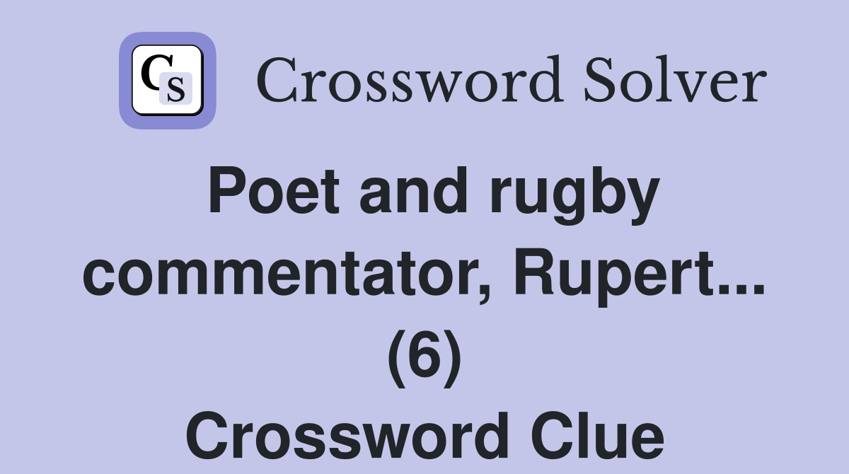 Poet and rugby commentator, Rupert... (6) Crossword Clue