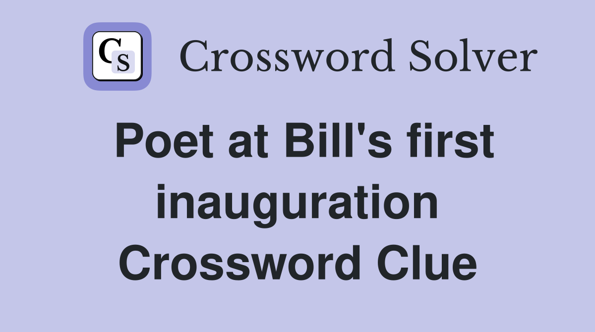 Poet at Bill's first inauguration Crossword Clue